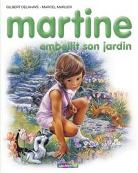 Gilbert Delahaye - Marcel Marlier - Martine, numéro 20 : Martine embellit son jardin