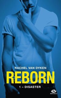 Couverture du livre Disaster: Reborn, T1 - Rachel Van Dyken