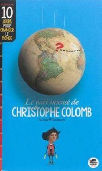 Couverture du livre Le pari insensé de Christophe Colomb - Isabelle Wlodarczyk