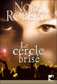 Nora Roberts - Le cercle brisé