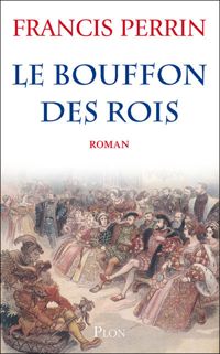 Francis Perrin - Le bouffon des rois