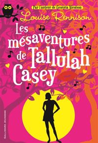 Couverture du livre Les mésaventures de Tallulah Casey - Louise Rennison