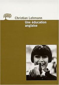 Couverture du livre Une éducation anglaise - Christian Lehmann