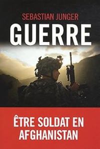 Couverture du livre Guerre : Etre soldat en Afghanistan - Sebastian Junger