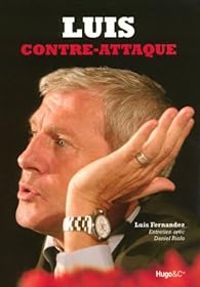 Couverture du livre Luis contre-attaque - Daniel Riolo - Luis Fernandez