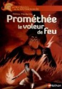 Couverture du livre Prométhée le voleur de feu - Helene Montardre