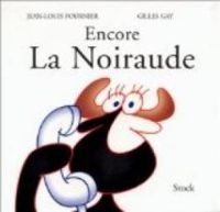 Couverture du livre Encore la noiraude - Jean Louis Fournier - Gilles Gay