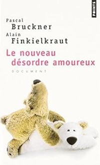 Couverture du livre Nouveau désordre amoureux (le) - Pascal Bruckner - Alain Finkielkraut