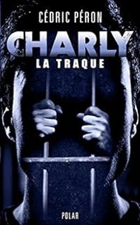 Couverture du livre Charly : La traque - Cedric Peron