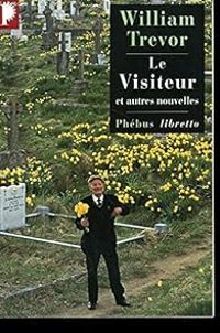 William Trevor - Le visiteur et autres nouvelles