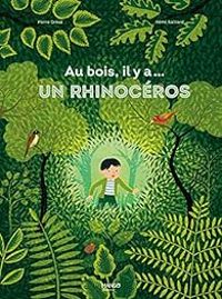 Couverture du livre Au bois, il y a... un rhinocéros - Pierre Grosz