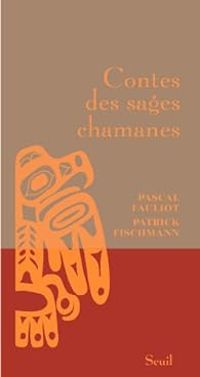 Pascal Fauliot - Patrick Fischmann - Contes des sages chamanes