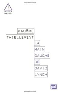 Pacome Thiellement - La main gauche de David Lynch