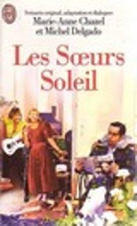 Catherine Chouchan - Michel Delgado - Marie Anne Chazel - Les soeurs Soleil