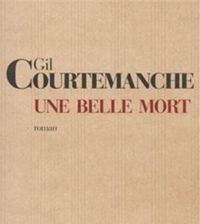 Gil Courtemanche - Une belle mort