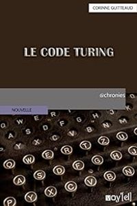 Corinne Guitteaud - Le Code Turing