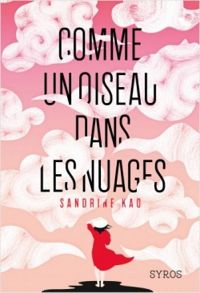 Couverture du livre Comme un oiseau dans les nuages - Sandrine Kao