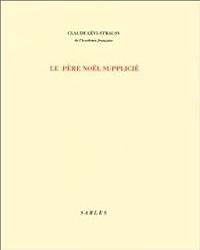 Couverture du livre Le Père Noël supplicié - Claude Levi Strauss