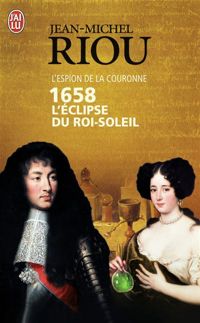 Couverture du livre 1658, L'Eclipse du Roi-Soleil - Jean Michel Riou