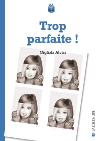 Gigliola Alvisi - Trop parfaite !