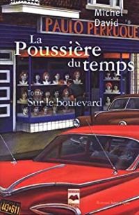 Couverture du livre La Poussiere du Temps T 03 Sur le Boulevard - Michel David