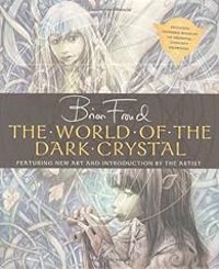 Brian Froud - The World of the 'Dark Crystal'