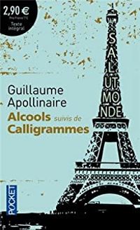 Guillaume Apollinaire - Alcools - Calligrammes