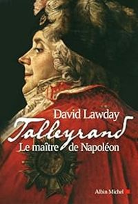 David Lawday - Valerie Malfoy - Talleyrand : Le maître de Napoléon