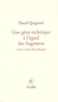 Couverture du livre Une gêne technique à l'égard des fragments - Pascal Quignard