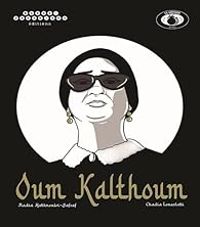 Couverture du livre Oum Kalthoum : L'astre d'Orient - Chadia Chaibi Loueslati - Nadia Hathroubi Safsaf