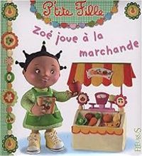 Emilie Beaumont - Christelle Mekdjian - Nathalie Belineau - P'tite fille : Zoé joue à la marchande