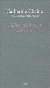 Couverture du livre J'aime avoir peur avec toi - Catherine Chaine