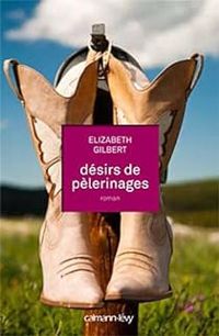 Couverture du livre Désirs de pèlerinages - Elizabeth Gilbert