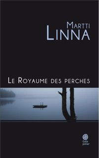 Martti Linna - Le royaume des perches