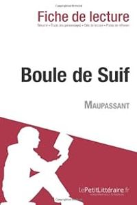  Lepetitlitterairefr - Fiche de lecture : Boule de Suif de Maupassant