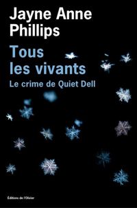 Jayne Anne Phillips - Tous les vivants - Le Crime de Quiet Dell