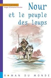 Couverture du livre Nour et le peuple des loups - Michel Piquemal