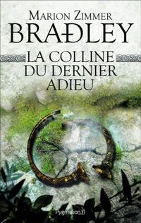 Couverture du livre La colline du dernier adieu - Marion Zimmer Bradley