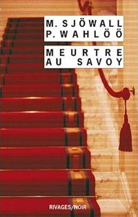 Couverture du livre Meurtre au Savoy : Le roman d'un crime - Maj Sjwall - Per Wahl