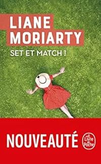 Liane Moriarty - Set et match !