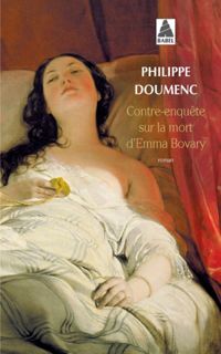 Philippe Doumenc - Contre-enquête sur la mort d'Emma Bovary