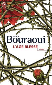 Nina Bouraoui - L'âge blessé