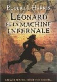 Robert Harris - Léonard et la machine infernale