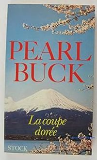 Couverture du livre La coupe dorée - Pearl Buck