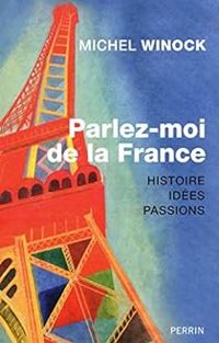 Couverture du livre Parlez-moi de la France. Histoire, idées, passions - Michel Winock