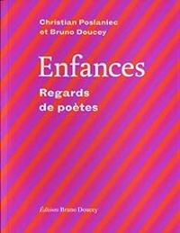 Christian Poslaniec - Alexis Bernaut - Bruno Doucey - Enfances : Regards de poètes