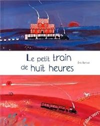 Ric Battut - Le petit train de huit heures