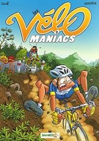 Couverture du livre Les Vélomaniacs - Jean Luc Garrera - Alain Julie