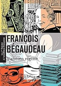 Couverture du livre L'ancien régime - Francois Begaudeau