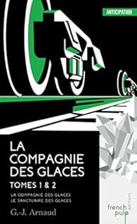 Georges Jean Arnaud - La compagnie des glaces - Intégrale